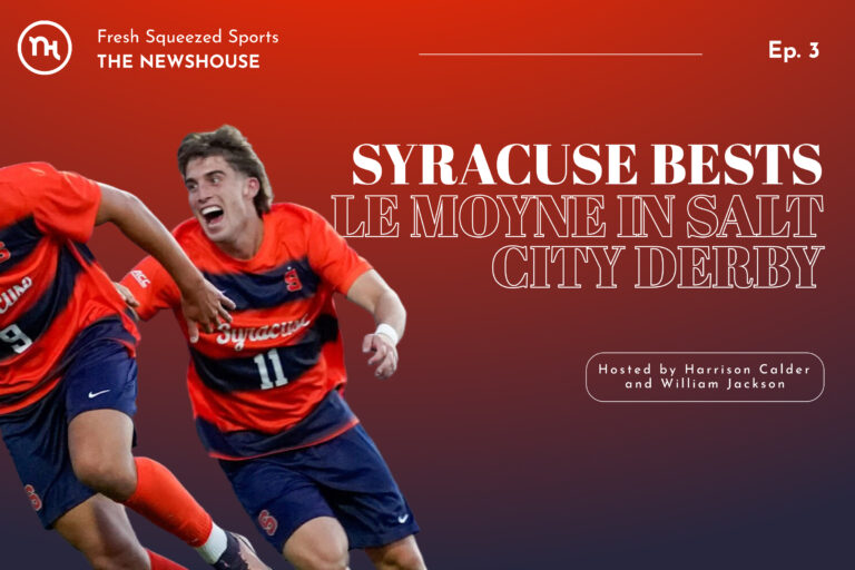 Fresh Squeezed Sports Podcast (Episode 3, Fall 2026): SU Bests Le Moyne in Salt City Derby