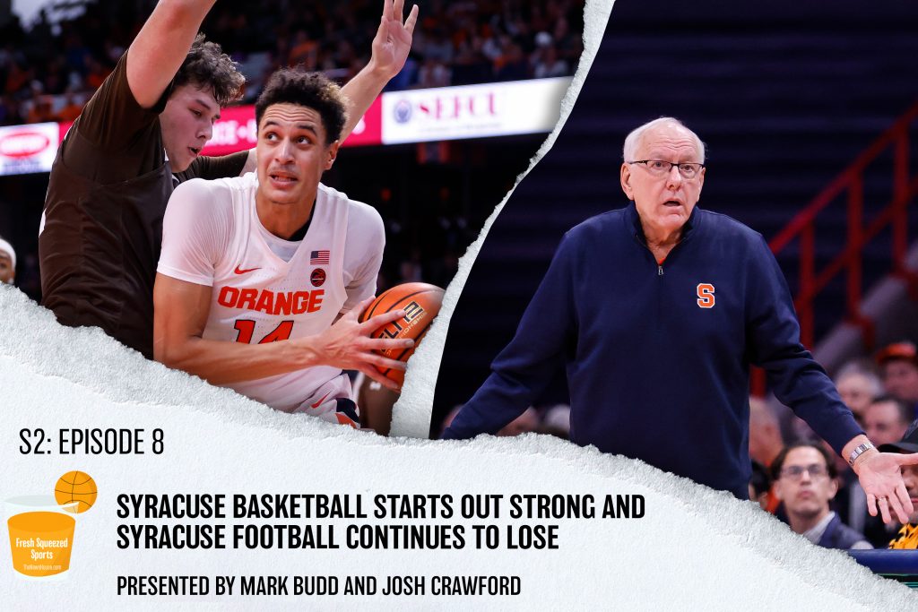 Fresh Squeezed Podcast: Season 2, Episode 8: SU basketball starts strong while football continues to lose