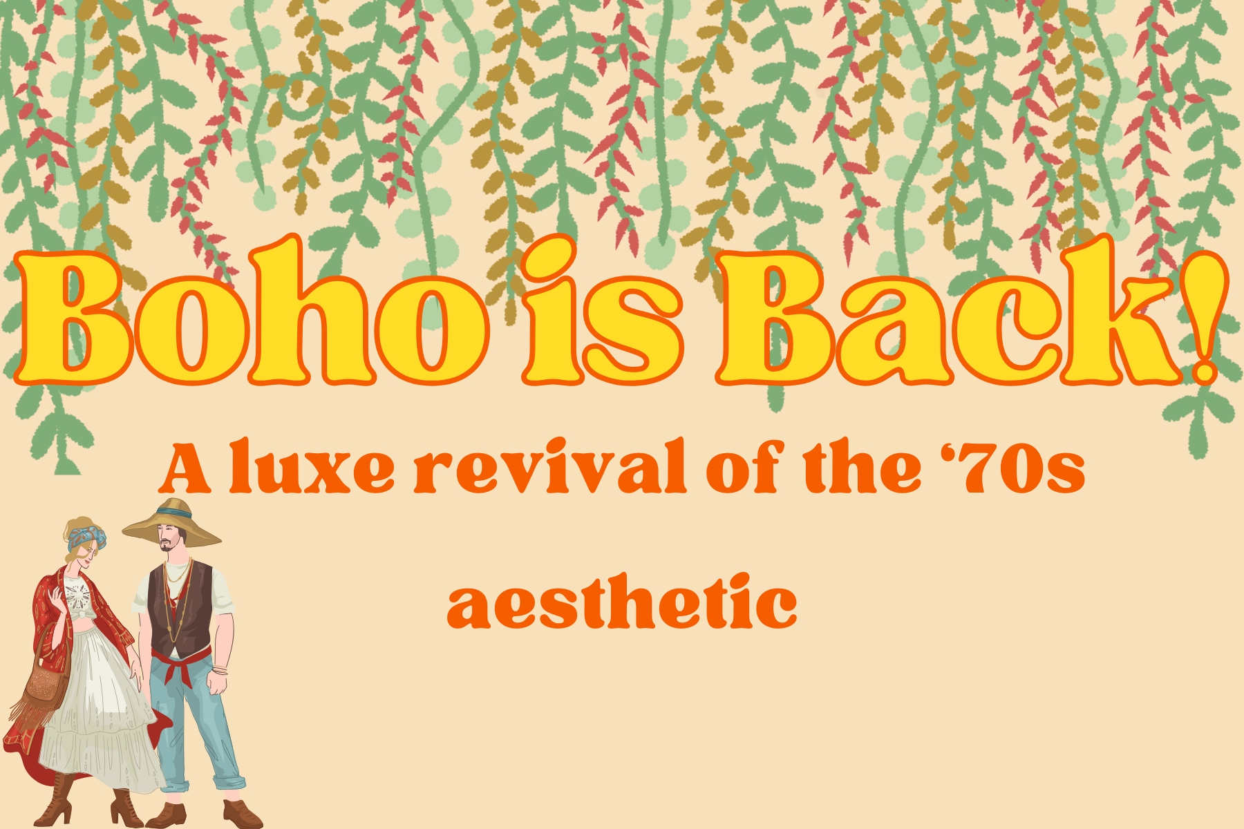 A graphic with colorful hanging vines, the title "Boho is Back!" in bold yellow text, and the subtitle "A luxe revival of the ’70s aesthetic" with illustrations of two boho-styled figures.