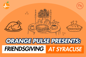 Orange Pulse: Friendsgiving at Syracuse
